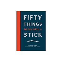HarperCollins Publishers Fifty Things to Do with a Stick (inbunden, eng)