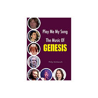 Wymer Publishing Play Me My Song – The Music of Genesis (häftad, eng)