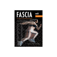 Jessica kingsley publishers Fascia in Sport and Movement, Second edition (häftad, eng)