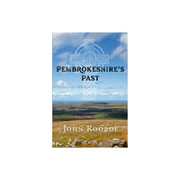 The Conrad Press Pembrokeshire's Past (inbunden, eng)