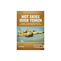 Helion & Company Hot Skies Over Yemen: Aerial Warfare Over the Southern Arabian Peninsula Volume 1 (häftad, eng)