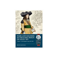 Helion & Company Wars and Soldiers in the Early Reign of Louis XIV (häftad, eng)