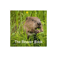 Graffeg Limited Nature Book Series: The Beaver Book (inbunden, eng)