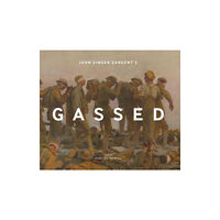 Imperial War Museum John Singer Sargent's Gassed (inbunden, eng)