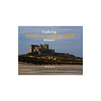 Northern Heritage Services Exploring Northumberland History (inbunden, eng)