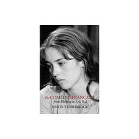 Englance Press The Comedie-Francaise from Moliere to Eric Ruf (häftad, eng)