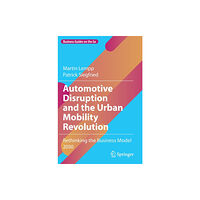 Springer Nature Switzerland AG Automotive Disruption and the Urban Mobility Revolution (inbunden, eng)