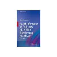 Springer Nature Switzerland AG Health Informatics on FHIR: How HL7's API is Transforming Healthcare (inbunden, eng)