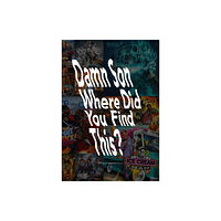 Verlag der Buchhandlung Walther Konig Damn Son Where Did You Find This? (inbunden, eng)