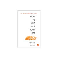 HarperCollins Publishers How to Live Like Your Cat (häftad, eng)