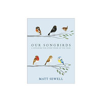 Ebury Publishing Our Songbirds (inbunden, eng)