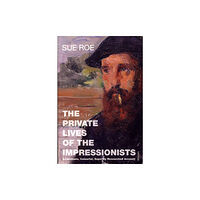 Vintage Publishing The Private Lives Of The Impressionists (häftad, eng)
