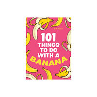 HarperCollins Publishers 101 Things to Do With a Banana (inbunden, eng)