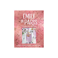 Insight Editions The Official Emily in Paris Cocktail Book (inbunden, eng)