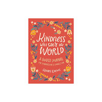 Insight Editions Kindness Will Save the World Guided Journal (inbunden, eng)