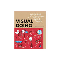 BIS Publishers B.V. Visual Doing: Applying Visual Thinking in your Day to Day Business (häftad, eng)