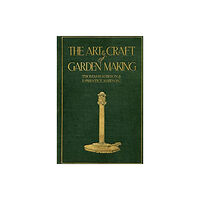 Stolpe Publishing The Art and Craft of Garden Making (inbunden, eng)