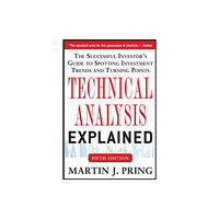 McGraw-Hill Education (Asia) Technical Analysis Explained, Fifth Edition: The Successful Investor's Guide to Spotting Investment Trends and Turning P...