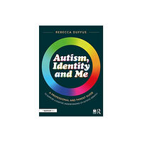 Taylor & francis ltd Autism, Identity and Me: A Professional and Parent Guide to Support a Positive Understanding of Autistic Identity (häfta...