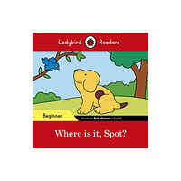 Penguin Random House Children's UK Ladybird Readers Beginner Level - Spot - Where is it, Spot? (ELT Graded Reader) (häftad, eng)