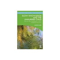 Taylor & francis ltd Slow Knowledge and the Unhurried Child (häftad, eng)