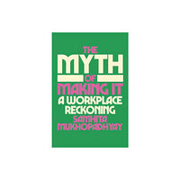 Random House USA Inc The Myth of Making It (inbunden, eng)