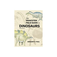 Princeton University Press The Princeton Field Guide to Dinosaurs    Third Edition (inbunden, eng)