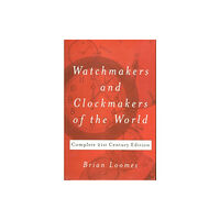 The Crowood Press Ltd Watchmakers and Clockmakers of the World (inbunden, eng)
