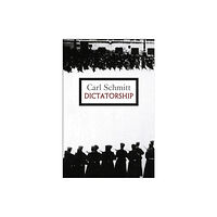 John Wiley And Sons Ltd Dictatorship – From the Origin of The Modern Concept of Sovereignty to Proletarian Class Struggle (häftad, eng)