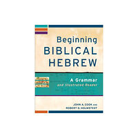 Baker publishing group Beginning Biblical Hebrew – A Grammar and Illustrated Reader (häftad, eng)