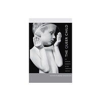 Duke university press The Queer Child, or Growing Sideways in the Twentieth Century (häftad, eng)