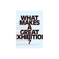 University of the Arts,Philadelphia Exhibitions In What Makes a Great Exhibition? (häftad, eng)