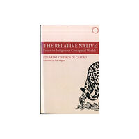 HAU The Relative Native – Essays on Indigenous Conceptual Worlds (häftad, eng)