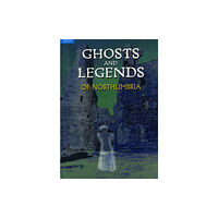 Northern Heritage Services Ghosts and Legends of Northumbria (häftad, eng)