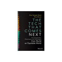 John Wiley & Sons Inc The Tech That Comes Next: How Changemakers,  Phila nthropists, and  Technologists Can Build An Equita ble World (inbunde...
