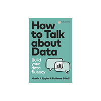 Pearson Education Limited How to Talk about Data: Build your data fluency (häftad, eng)