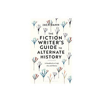 Bloomsbury Publishing PLC The Fiction Writer's Guide to Alternate History (häftad, eng)
