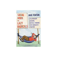 Bloomsbury Publishing PLC Social Work for Lazy Radicals (häftad, eng)