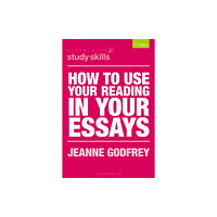 Bloomsbury Publishing PLC How to Use Your Reading in Your Essays (häftad, eng)