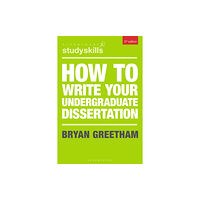Bloomsbury Publishing PLC How to Write Your Undergraduate Dissertation (häftad, eng)