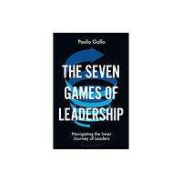 Bloomsbury Publishing PLC The Seven Games of Leadership (inbunden, eng)