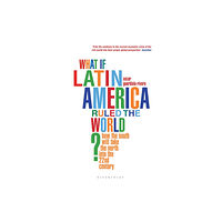 Bloomsbury Publishing PLC What if Latin America Ruled the World? (häftad, eng)