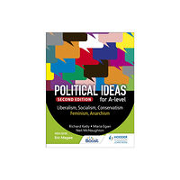 Hachette Learning Political ideas for A Level: Liberalism, Socialism, Conservatism, Feminism, Anarchism 2nd Edition (häftad, eng)