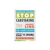 Bloomsbury Publishing PLC Stop Caretaking the Borderline or Narcissist (häftad, eng)
