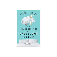 HarperCollins Publishers (Australia) Pty Ltd The Neuroscience of Excellent Sleep: Practical advice and mindfulness techniques backed by science to improve your sleep...