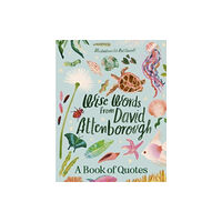 HarperCollins Publishers (Australia) Pty Ltd Wise Words From David Attenborough: Smart and inspiring life advice from an environmental icon, beloved author & the voi...