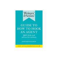 Bloomsbury Publishing PLC Writers' & Artists' Guide to How to Hook an Agent (häftad, eng)