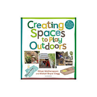 Bloomsbury Publishing PLC Creating Spaces to Play Outdoors (häftad, eng)