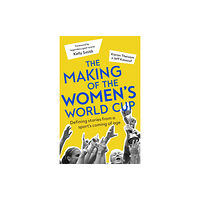 Little, Brown Book Group The Making of the Women's World Cup (häftad, eng)