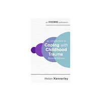 Little, Brown Book Group An Introduction to Coping with Childhood Trauma, 2nd Edition (häftad, eng)